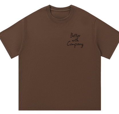 Better with Company Tee